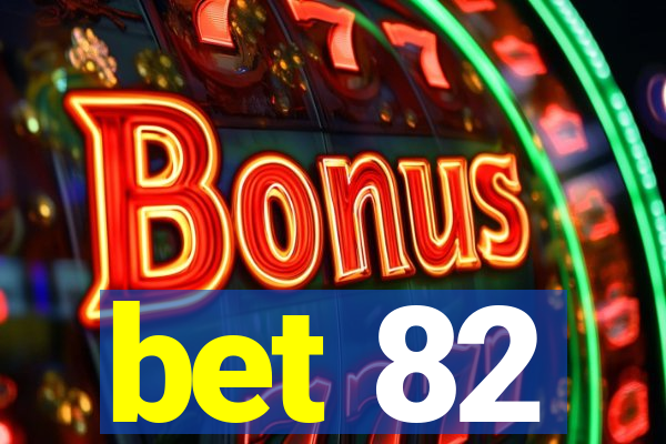 bet 82